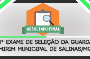 RESULTADO FINAL DO 21° EXAME DE SELEÇÃO DA GUARDA MIRIM MUNICIPAL DE...